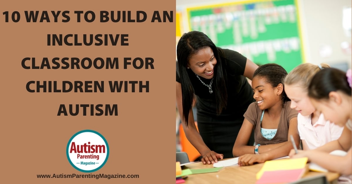 10 Ways to Build an Inclusive Classroom For Children With Autism