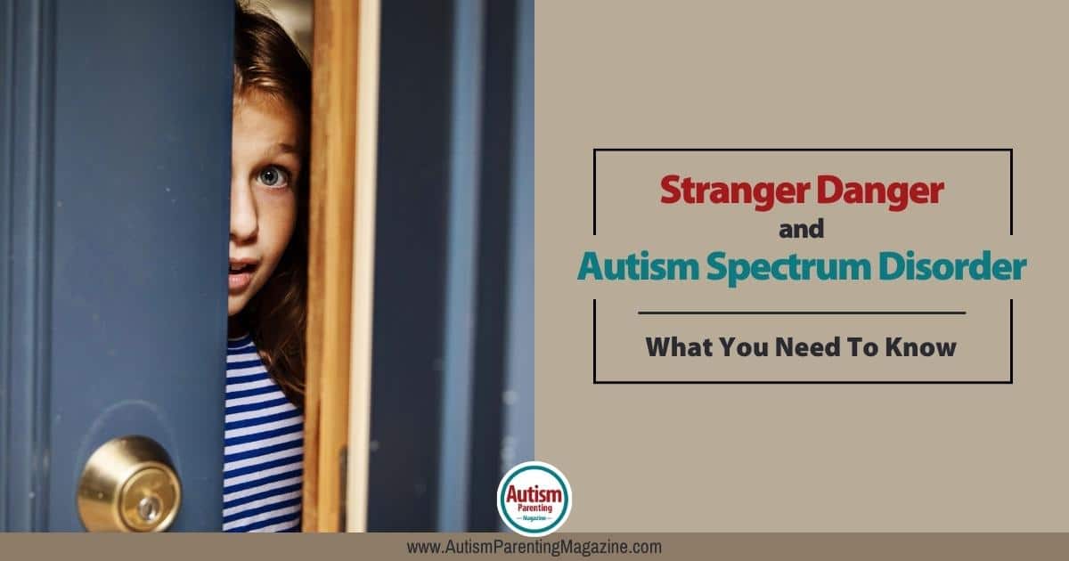 Stranger Danger and Autism Spectrum Disorder: What You Need To Know