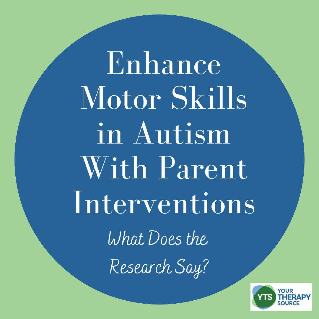 Enhance Motor Skills in Autism With Parent Interventions