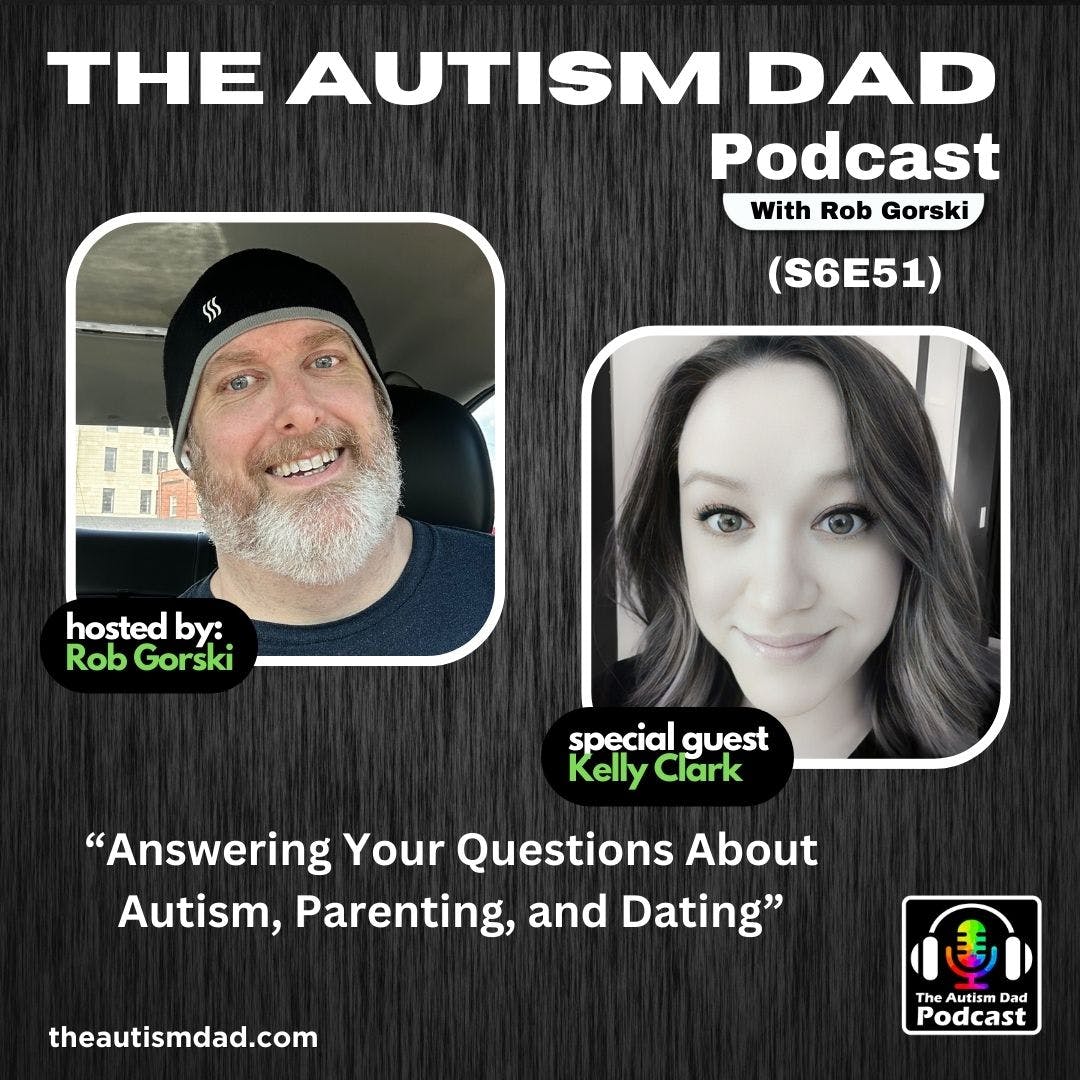 Answering Your Questions About Autism, Parenting, and Dating (S6E51)