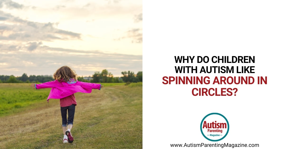 Why Do Children with Autism Like Spinning Around in Circles?